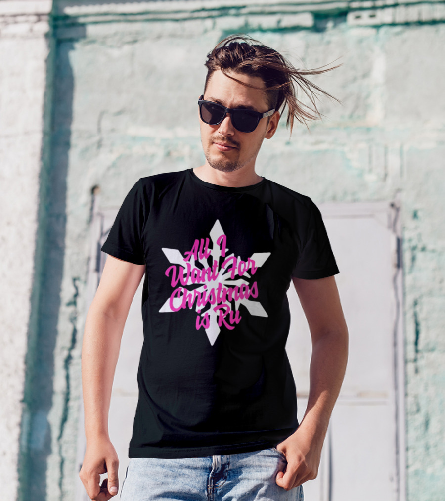 All I Want For Christmas Is Ru Snowflake T-Shirt