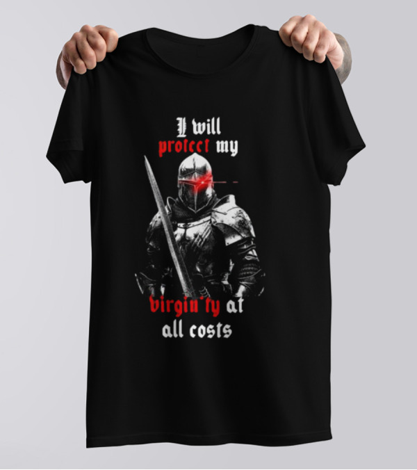 I Will Protect My Virginity At All Costs Knight Armor With Sword T-Shirt