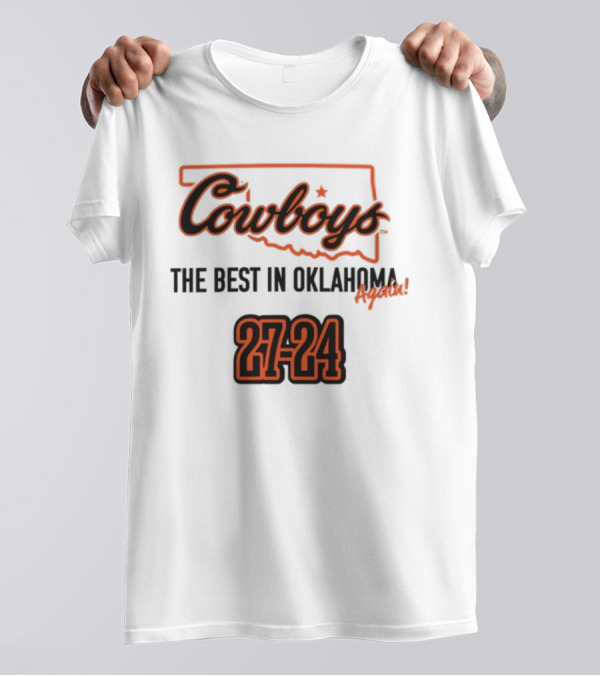Cowboys The Best In Oklahoma Again 27-24 T-Shirt