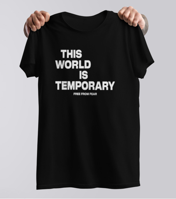 This World Is Temporary Free From Fear T-Shirt
