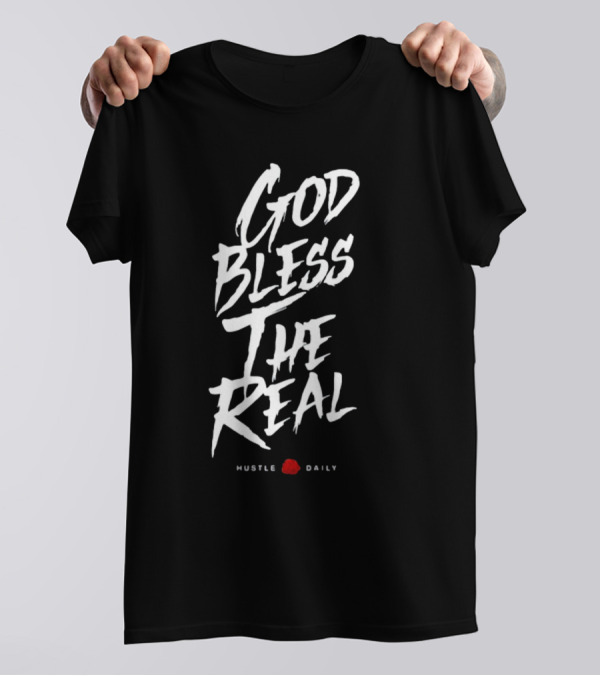 God Bless The Real Hustle Daily T-Shirt