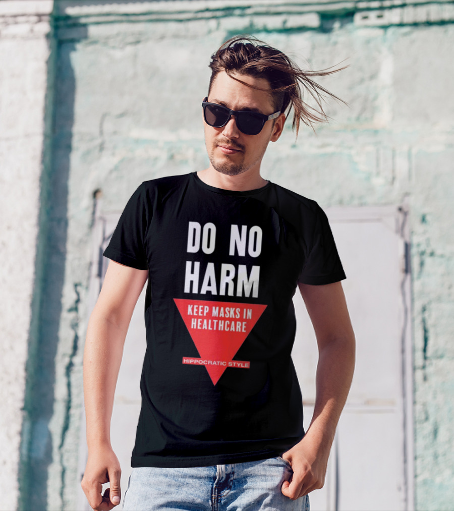 Do No Harm Keep Masks In Healthcare Hippocratic T-Shirt