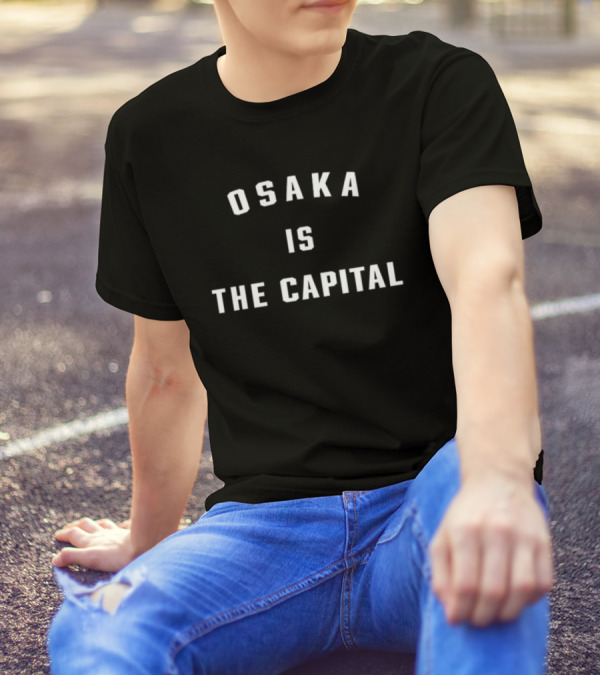 Osaka Is The Capital T-Shirt