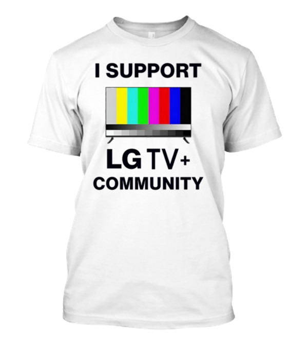 Dippytees I Support LG TV Plus Community T-Shirt