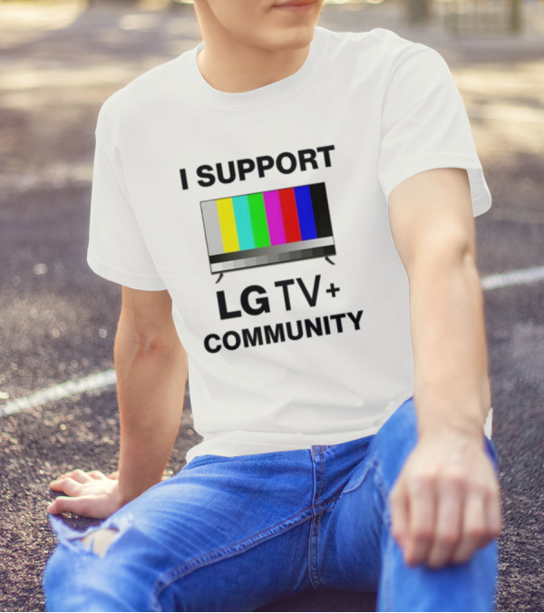 Dippytees I Support LG TV Plus Community T-Shirt