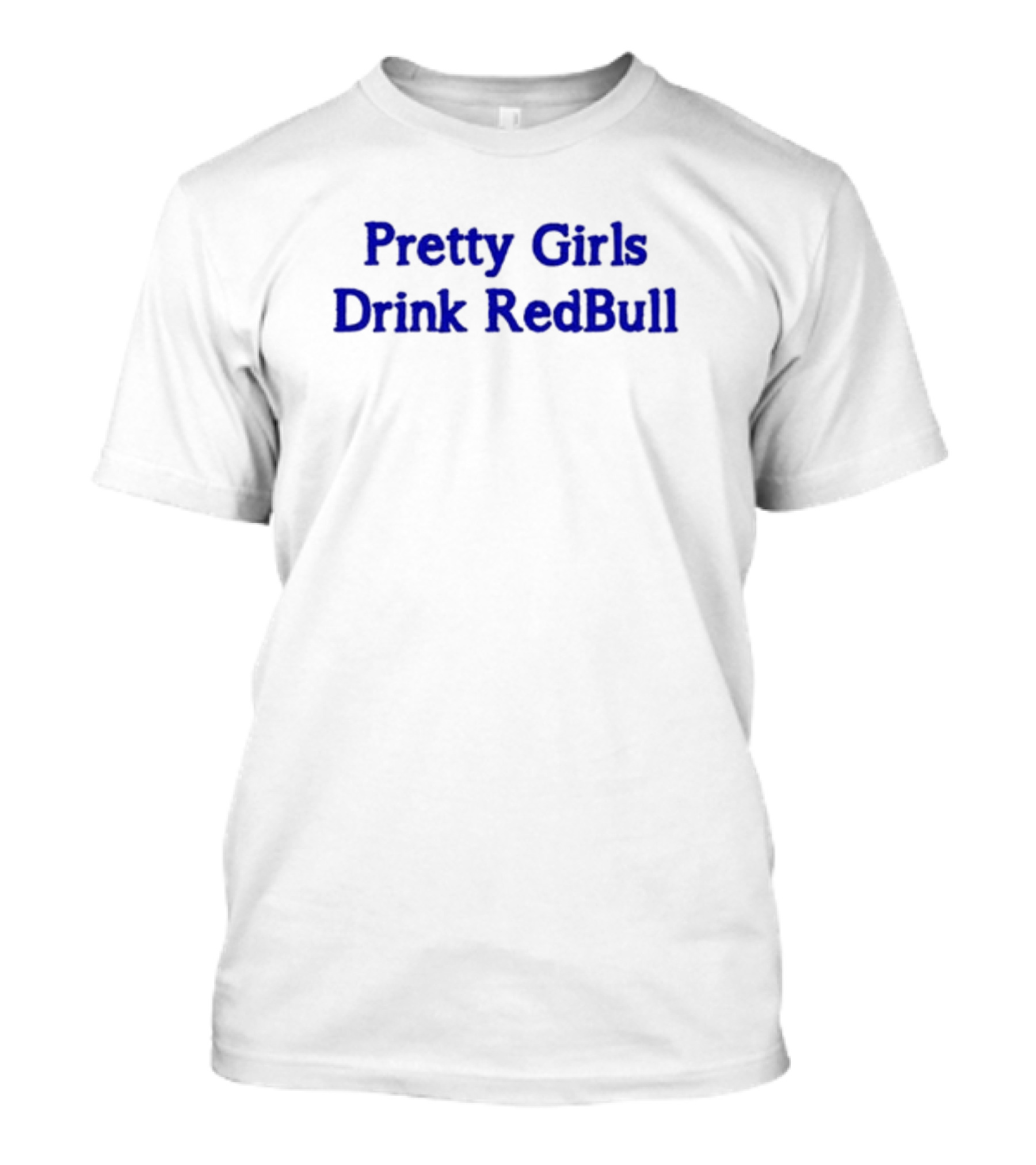 Pretty Girls Drink RedBull T-Shirt