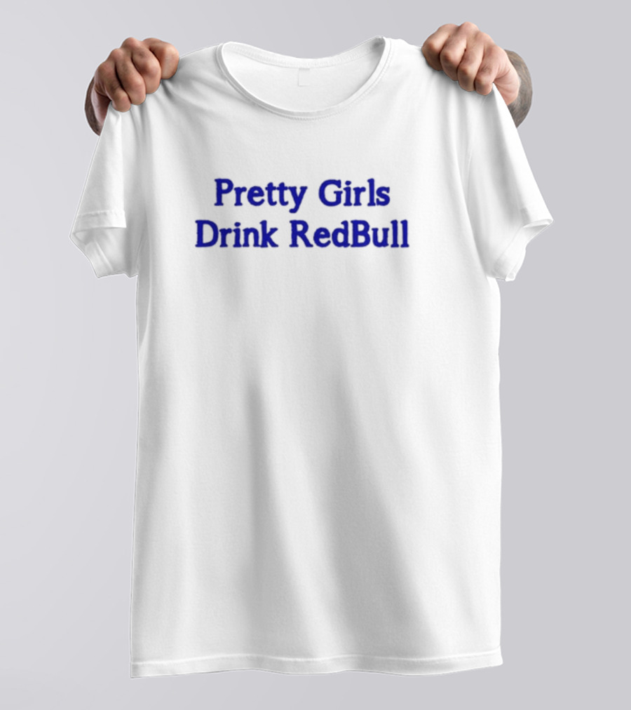 Pretty Girls Drink RedBull T-Shirt
