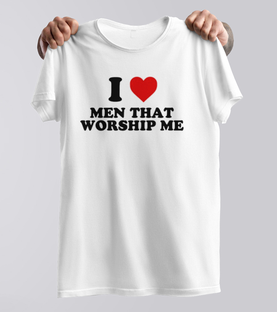 Shopellesong I Love Men That Worship Me T-Shirt