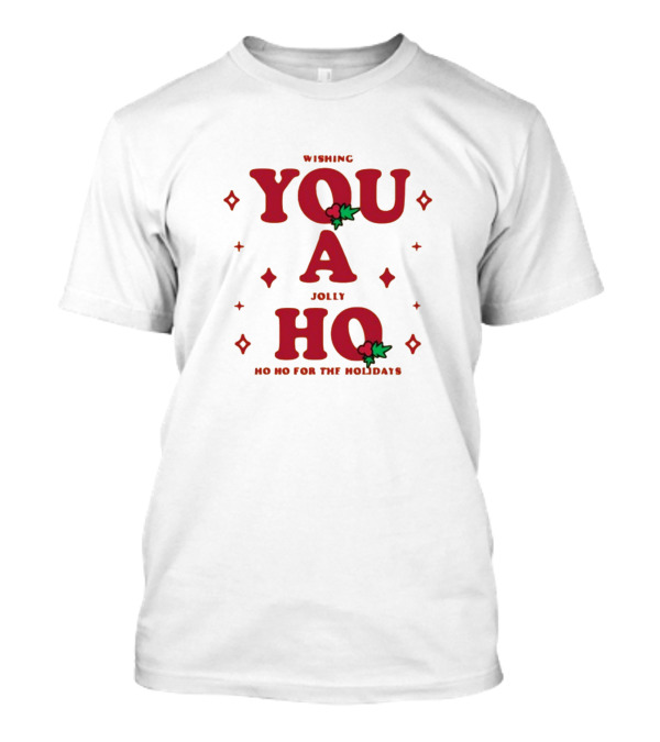 Wishing You A Jolly Ho No Ho Ho For The Holidays T-Shirt
