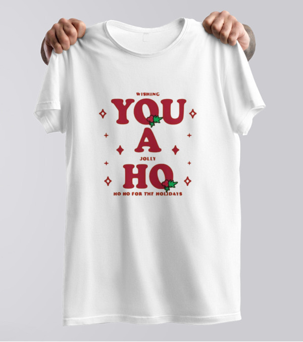 Wishing You A Jolly Ho No Ho Ho For The Holidays T-Shirt