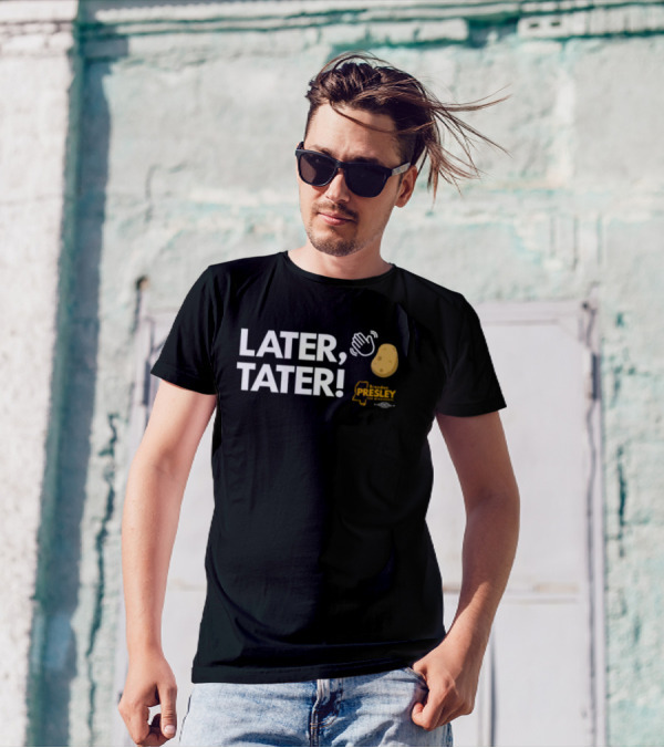 LATER TATER Brendan Presley Mississippi T-Shirt