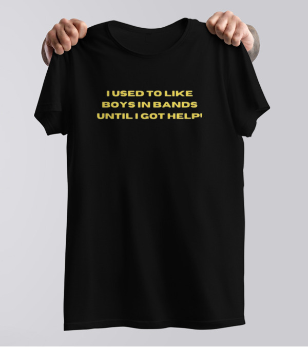 I Used To Like Boys In Bands Until I Got Help Black Background T-Shirt