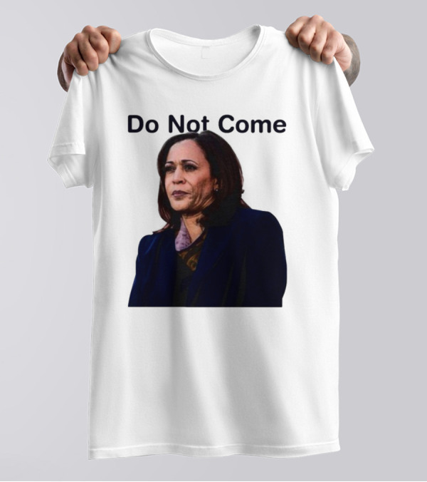Sthtgohard Do Not Come Kamala Harris T-Shirt