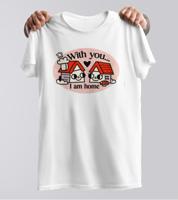 With You I Am Home Heart Cute Houses Red Roofs T-Shirt