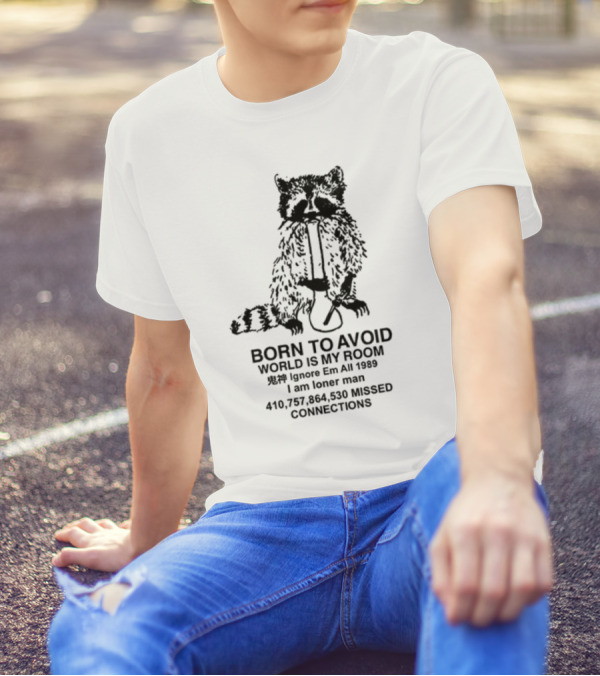 Born To Avoid World Is My Room Ignore Em All 1989 I Am Loner Man 410,757,864,530 Missed Connections T-Shirt