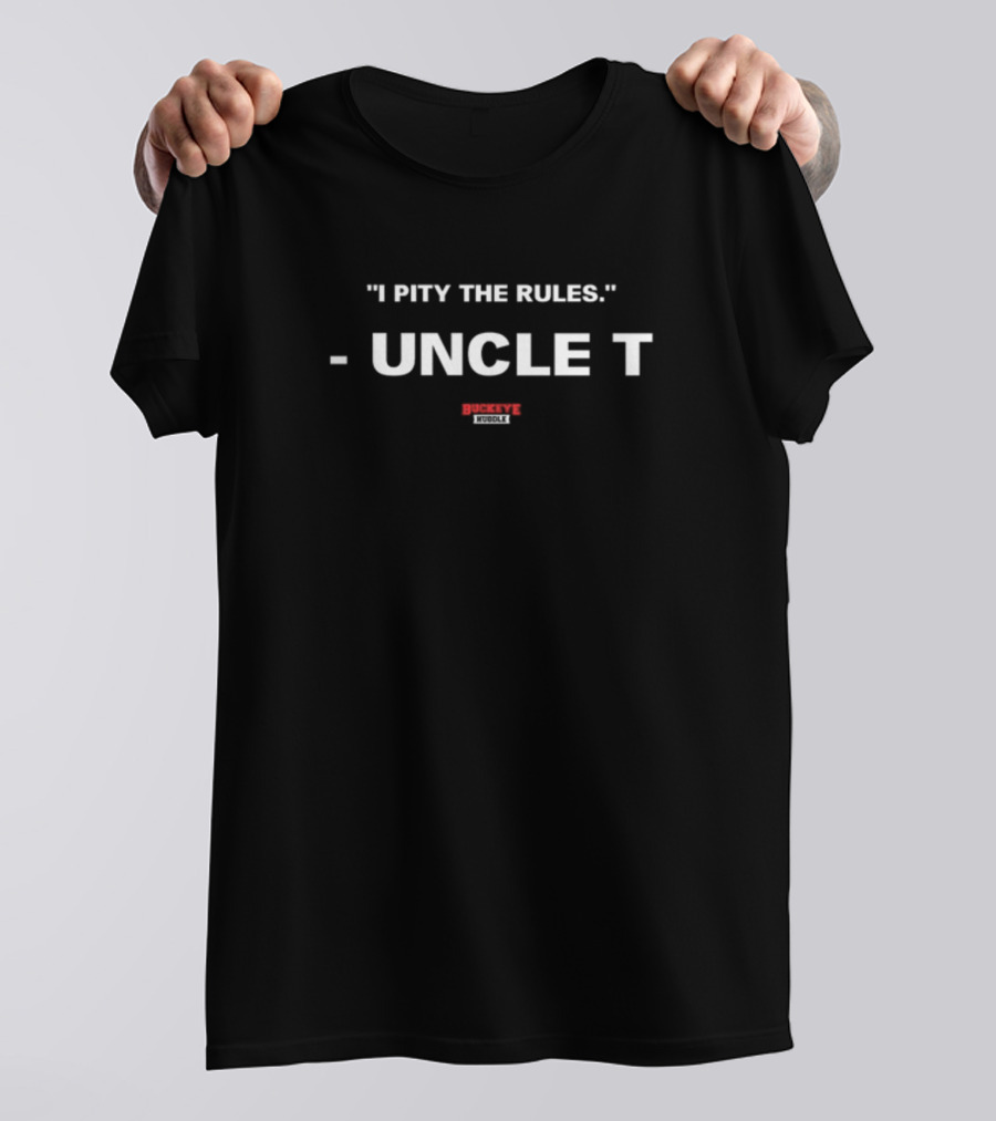 I Pity The Rules Uncle T Buckeye Huddle T-Shirt