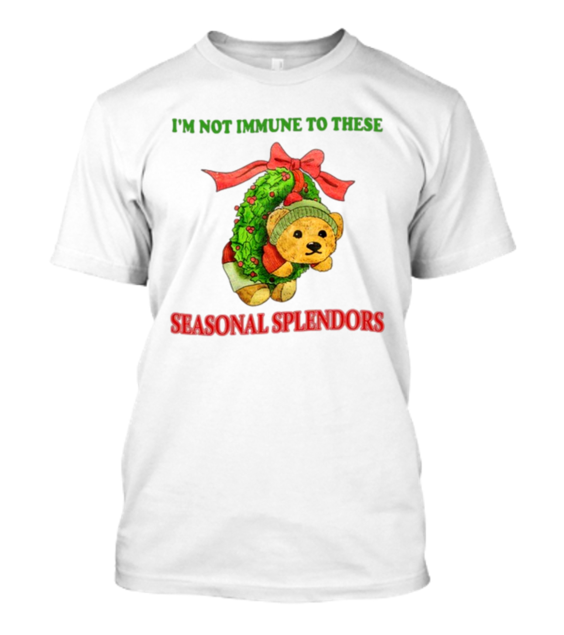 I'm Not Immune To These Seasonal Splendors Teddy Bear Christmas Wreath And Red T-Shirt