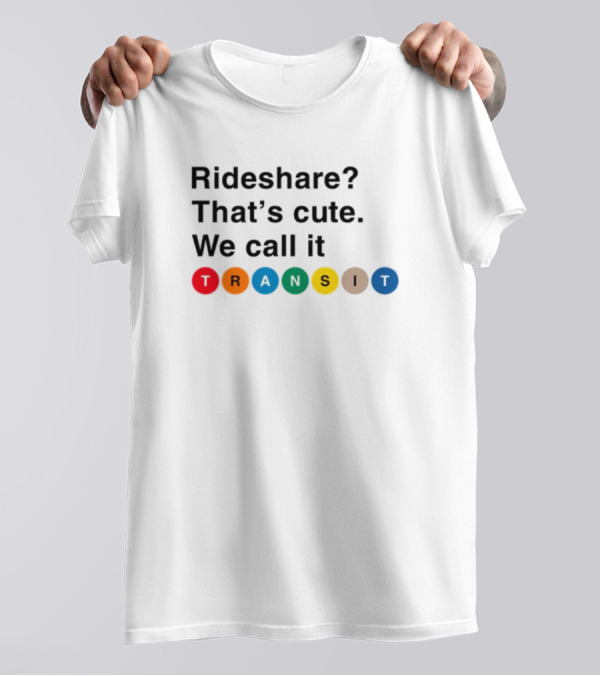 Rideshare That's Cute We Call It Transit T-Shirt