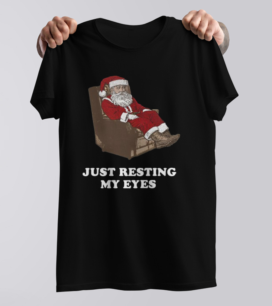 Santa Just Resting My Eyes Christmas Santa Claus Tacky T-Shirt