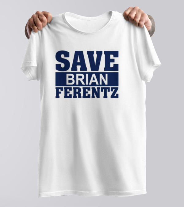 Save Brian Ferentz T-Shirt