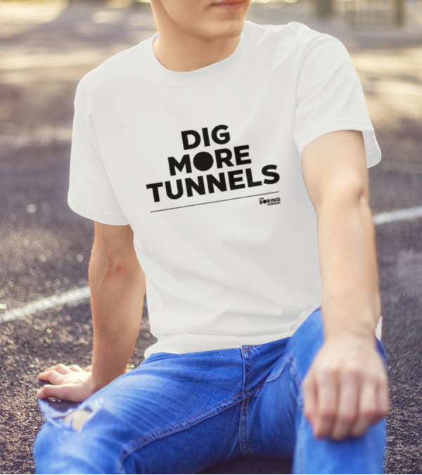Dig More Tunnels The Boring Company T-Shirt
