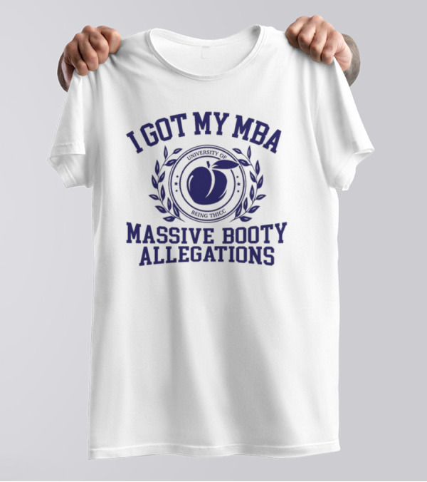 I Got My MBA Massive Booty Allegations Peach Emblem T-Shirt