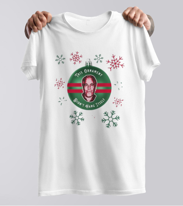 This Ornament Didn't Hang Itself Snowflakes T-Shirt