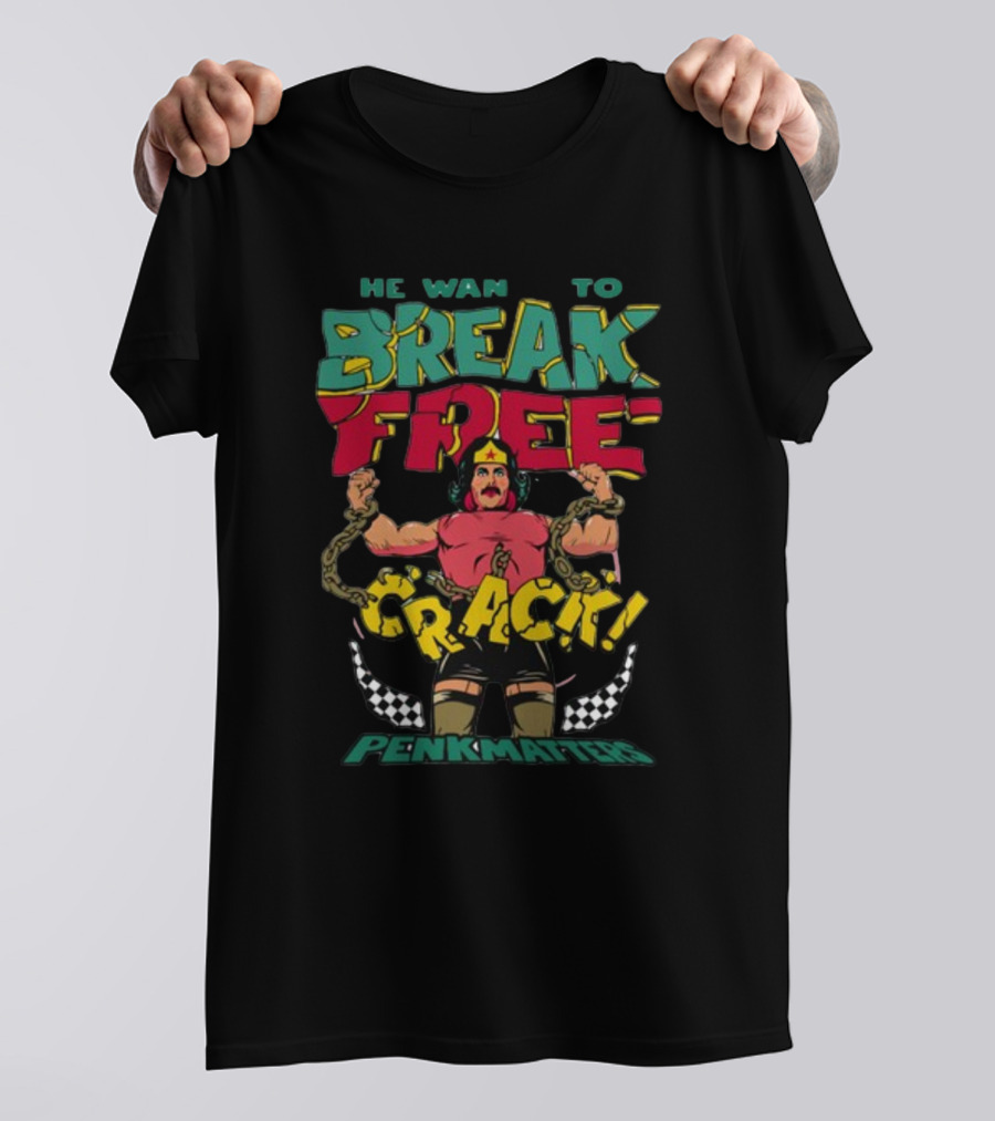 HE WANTS TO BREAK FREE CRACK PENKMATTERS T-Shirt