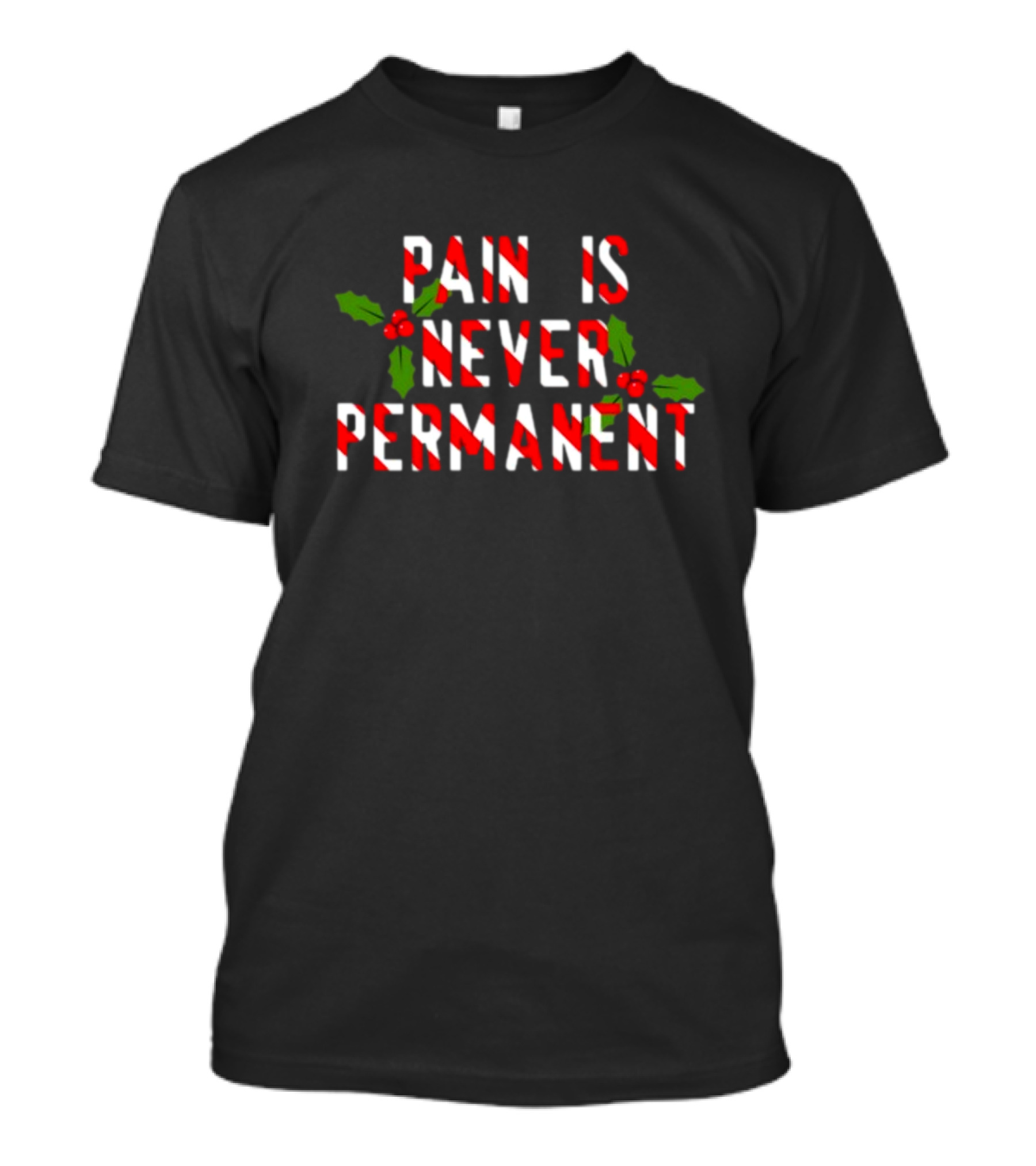 Generic Pop Punk Pain Is Never Permanent Candy Cane Holly Holiday T-Shirt