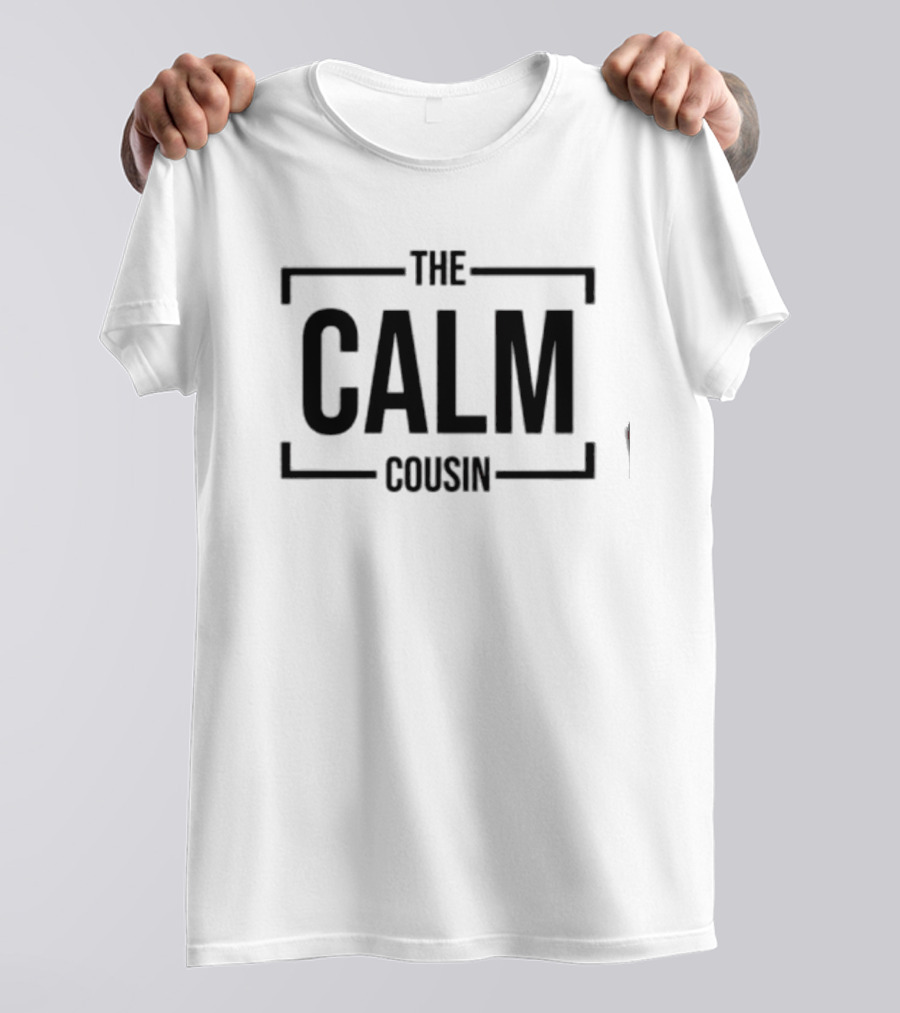 THE CALM COUSIN T-Shirt