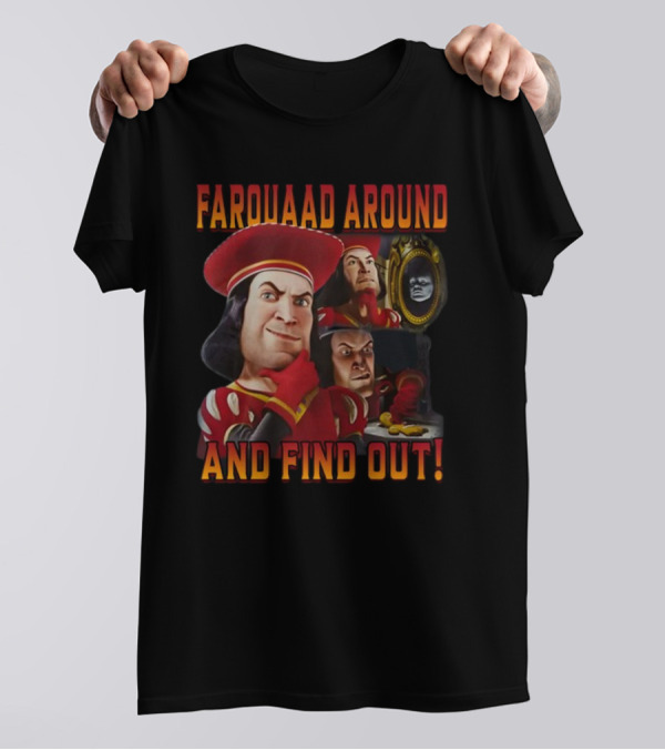 Farquaad Around And Find Out Shrek Character Humor T-Shirt