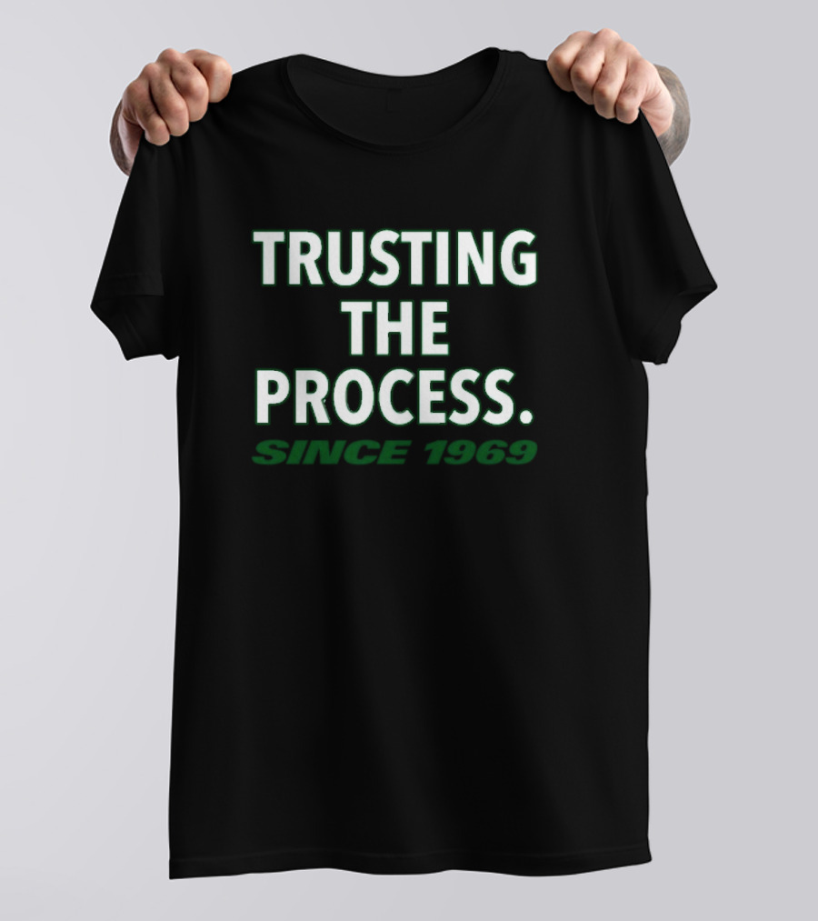 Trusting The Process Since 1969 T-Shirt