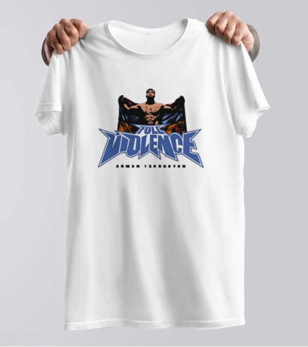 Full Violence Arman Tsarukyan Fight Champion T-Shirt