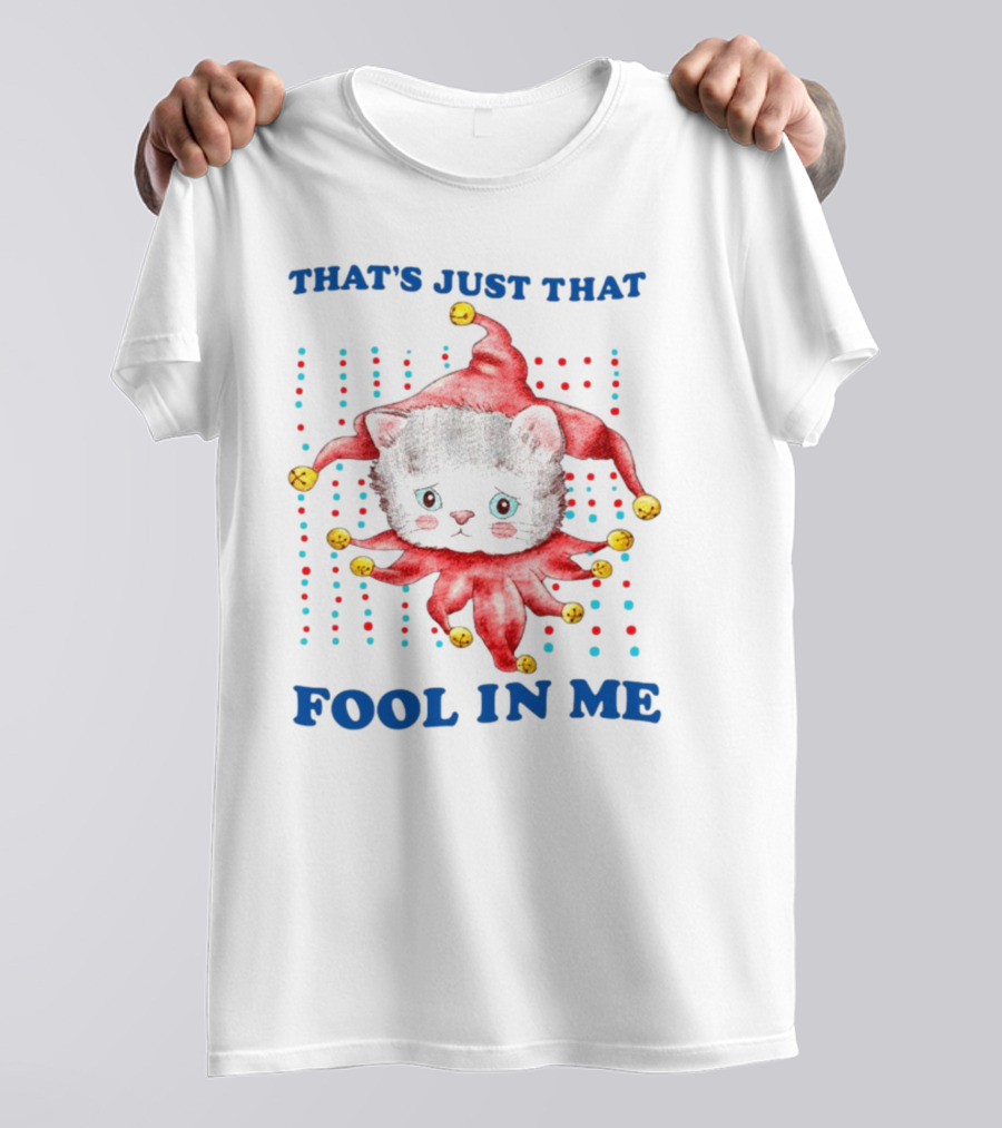 That's Just That Fool In Me Cat Jester With Bells T-Shirt