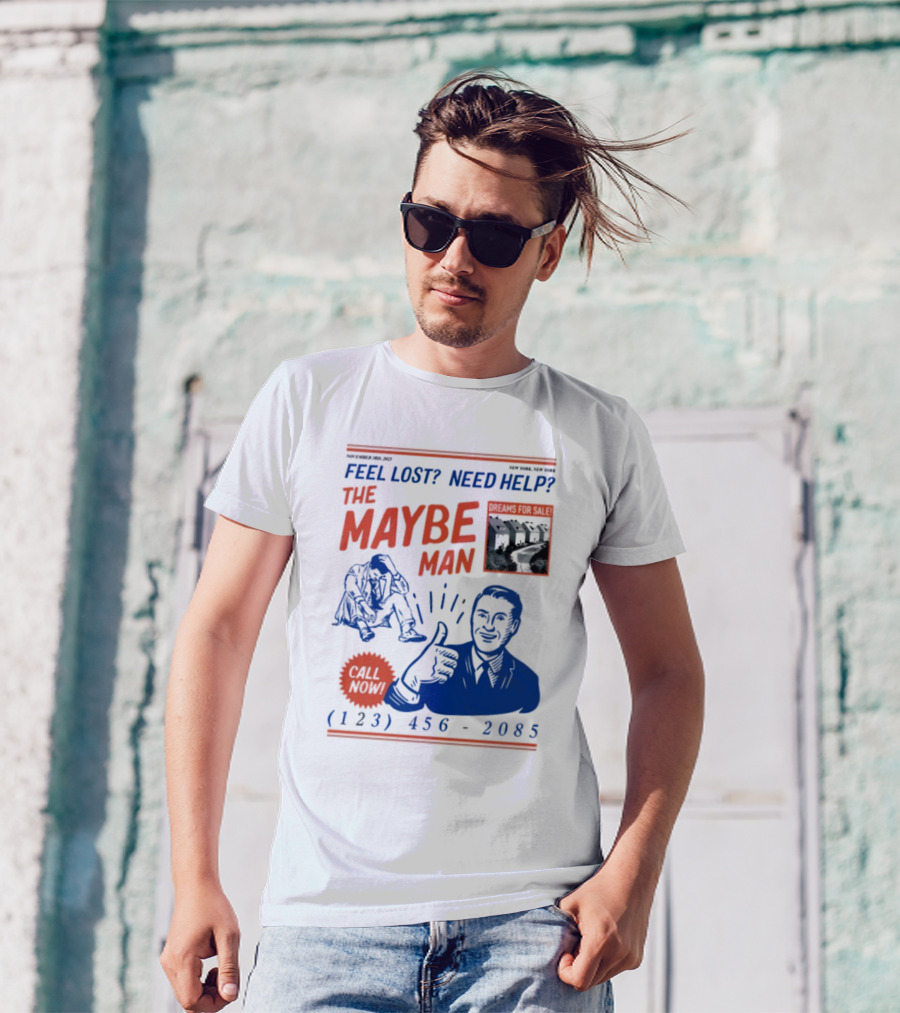 Feel Lost Need Help The Maybe Man Dreams For Sale Call Now (213) 456-2085 T-Shirt
