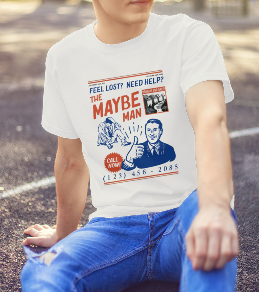 Feel Lost Need Help The Maybe Man Dreams For Sale Call Now (213) 456-2085 T-Shirt