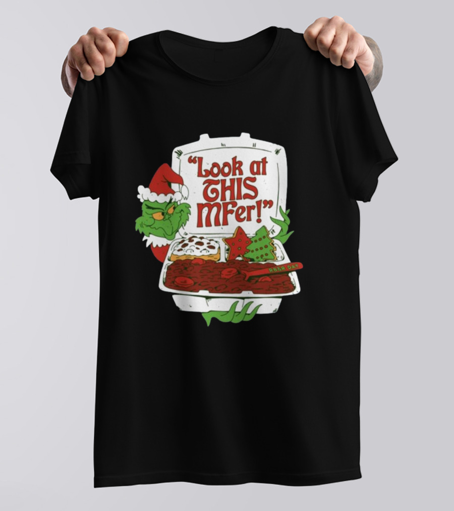 Look At This Mfer Christmas Grinch Santa With Holiday Food Box T-Shirt