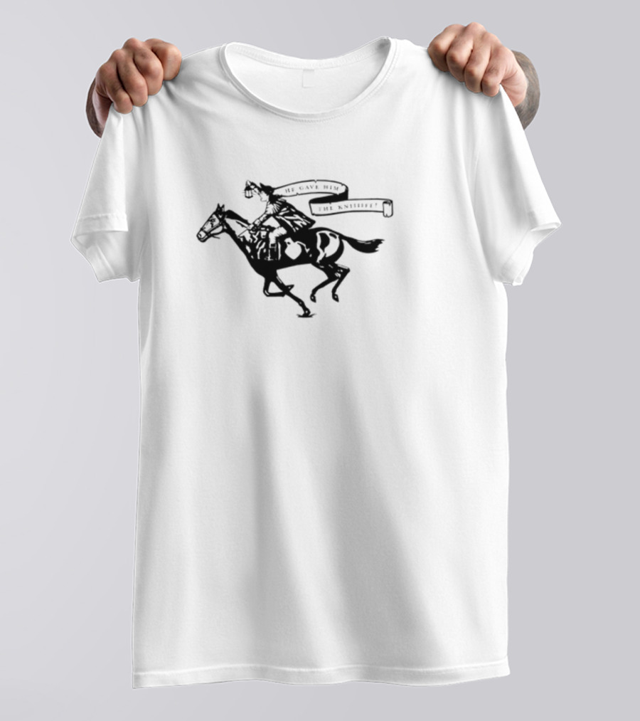 He Gave Him The Knife Horse Rider With Banner T-Shirt