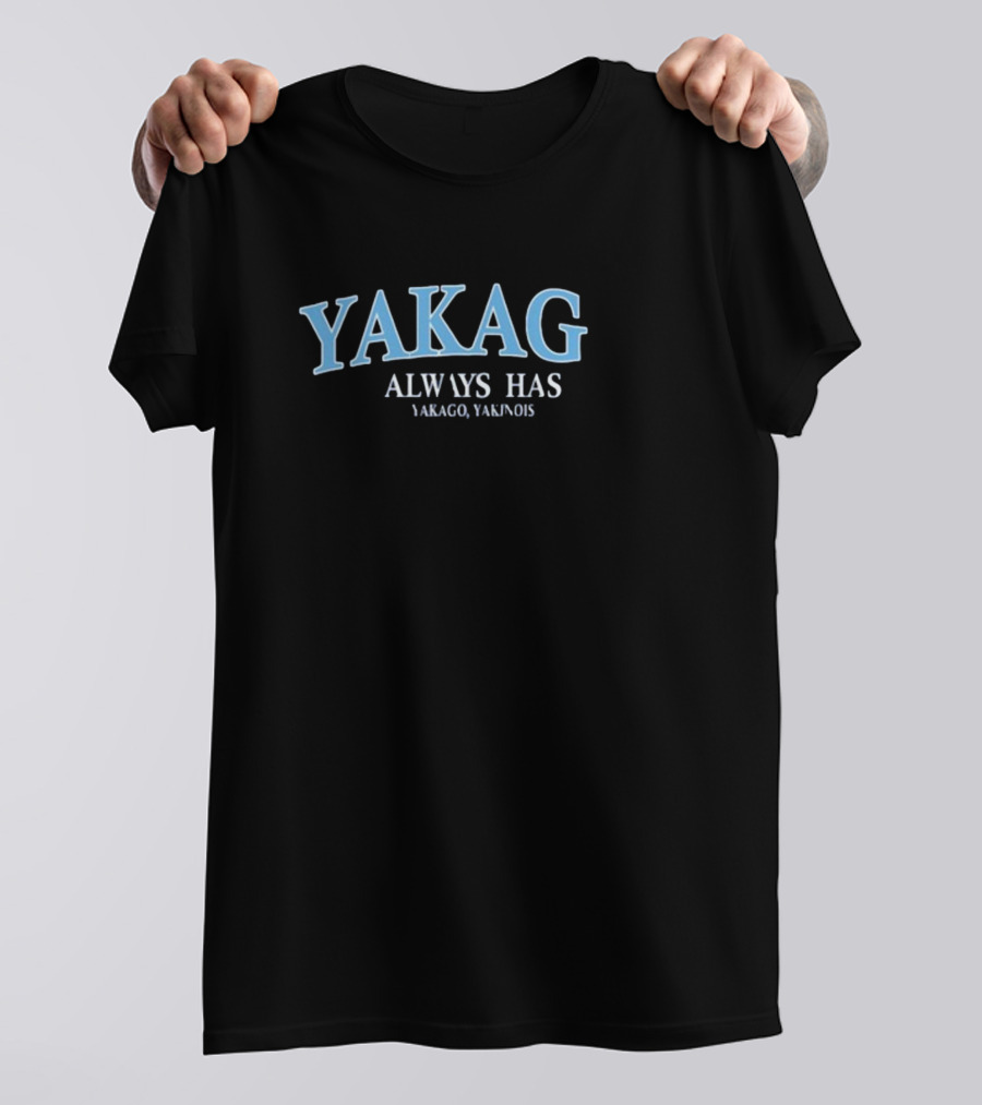 Big Cat Yakag Always Has Yakago Yakinois T-Shirt