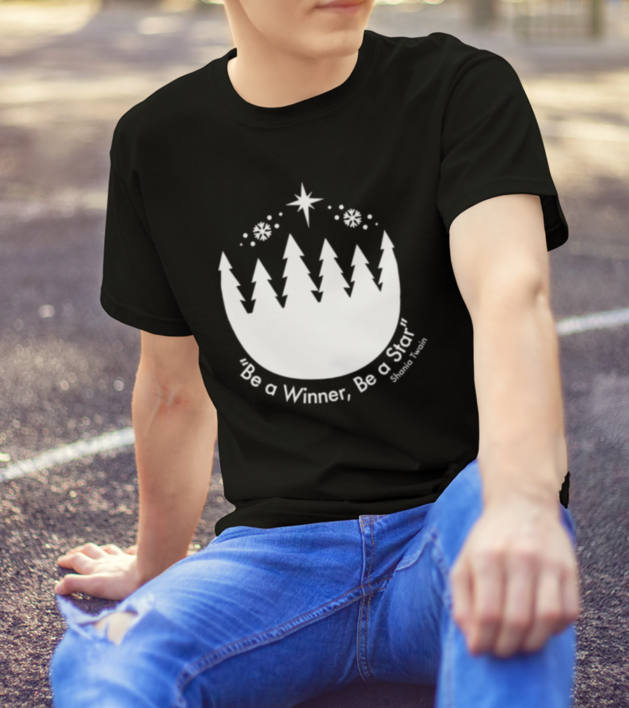 Be A Winner Be A Star Shania Twain Snowy Tree Scene T-Shirt