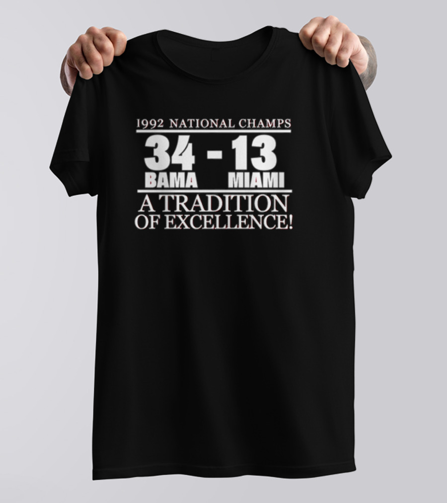 1992 National Champs Bama 34 Miami 13 A Tradition Of Excellence T-Shirt