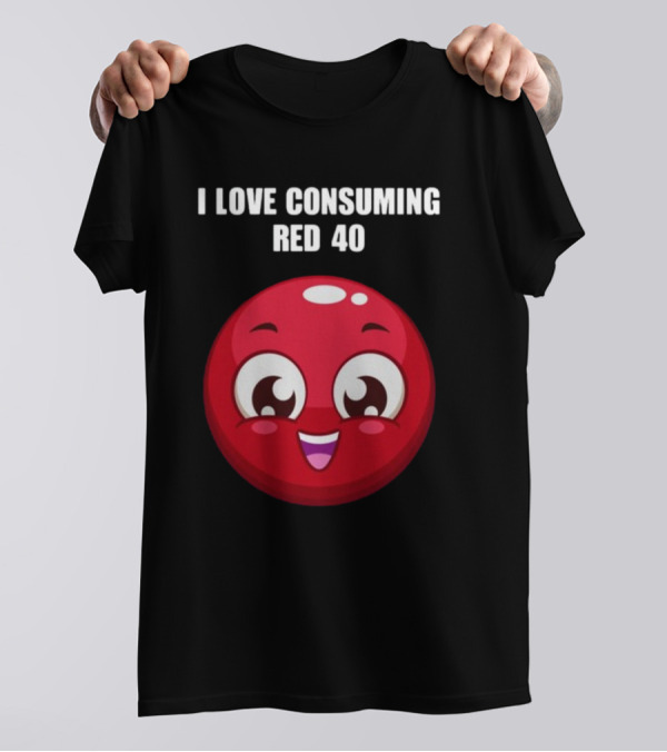 I Love Consuming Red 40 Cute Smiling Red Round Face T-Shirt