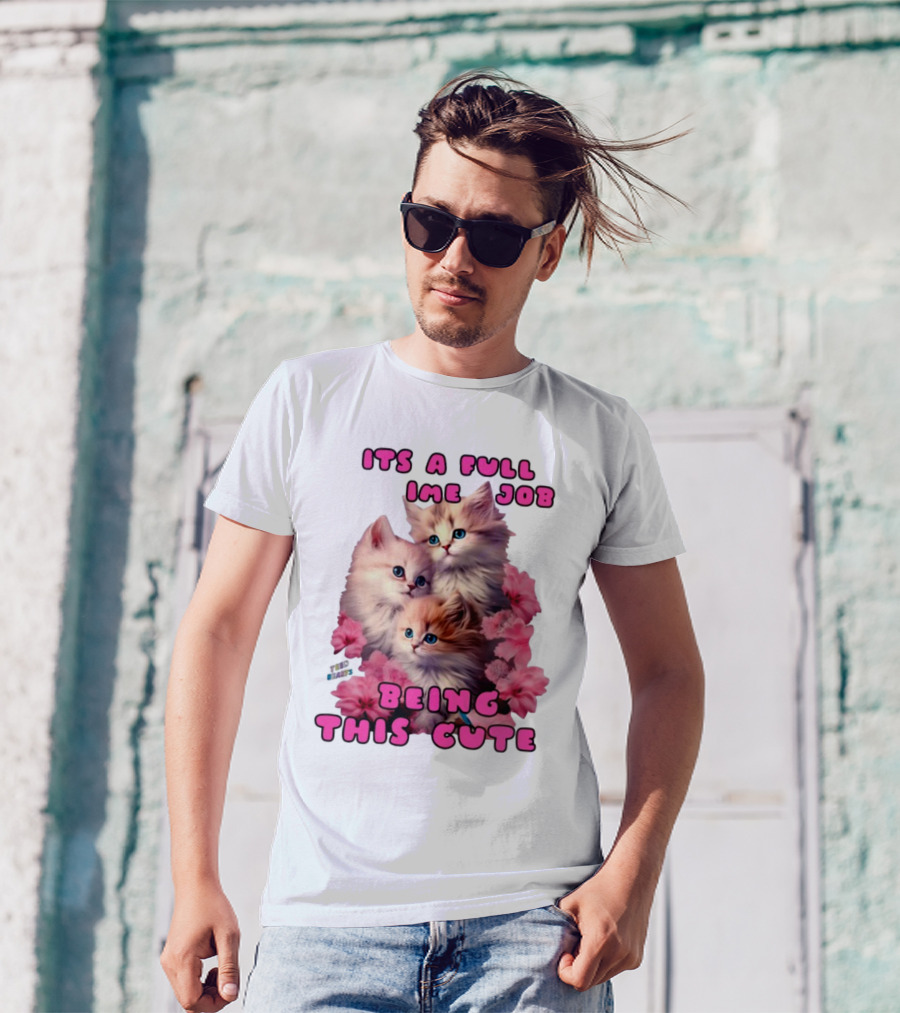 Its A Full Time Job Being This Cute Kittens Surrounded By Pink Flowers T-Shirt