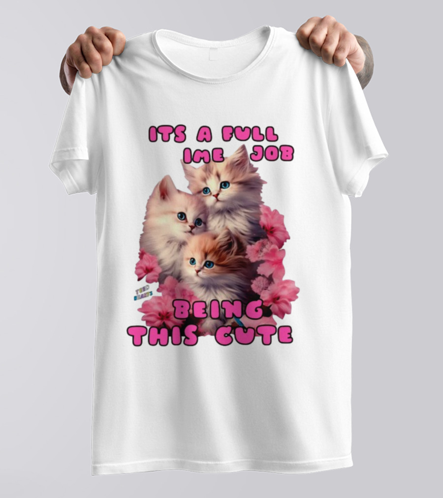 Its A Full Time Job Being This Cute Kittens Surrounded By Pink Flowers T-Shirt