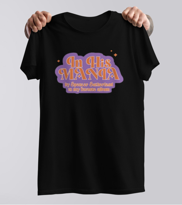 In His Mania Spencer Sutherland Favorite Album Retro Typography T-Shirt