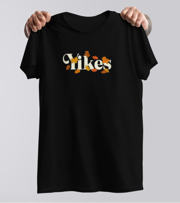 Yikes Autumn Leaves Fall T-Shirt