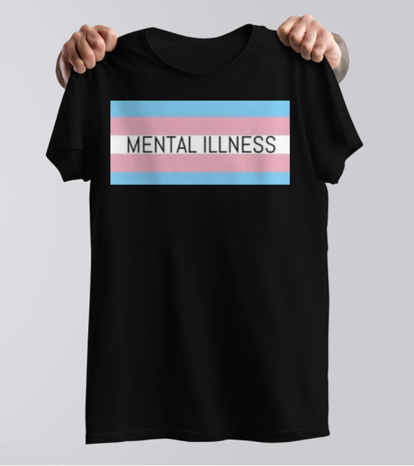 Mental Illness Text On Transgender Pride Flag Background T-Shirt