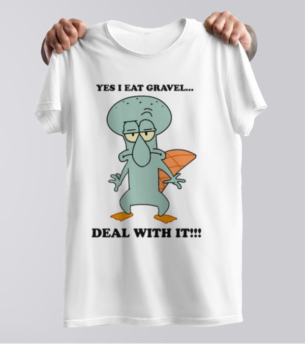 Yes I Eat Gravel Deal With It Squidward Perry Mashup T-Shirt