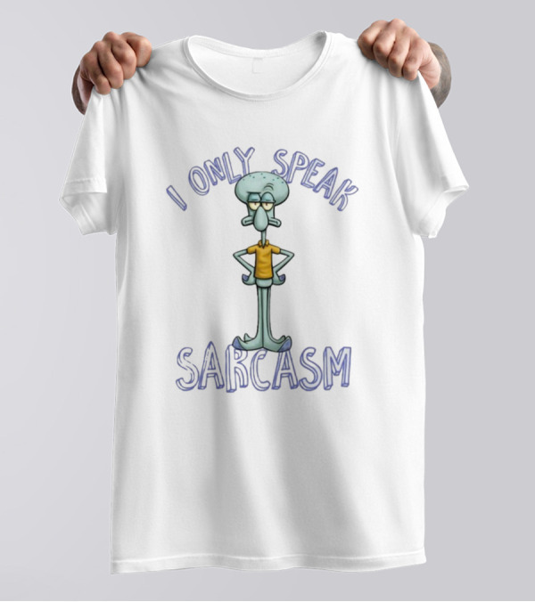 I Only Speak Sarcasm Squidward T-Shirt