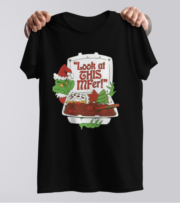 Grinch Rb&R Day Holiday Feast Look At This Mfer T-Shirt